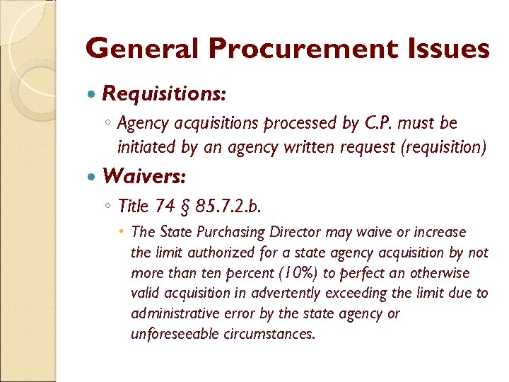 General Procurement Issues Requisitions: ◦ Agency acquisitions processed by C. P. must be initiated
