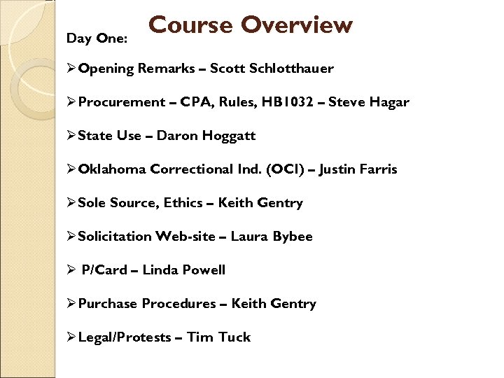 Day One: Course Overview ØOpening Remarks – Scott Schlotthauer ØProcurement – CPA, Rules, HB