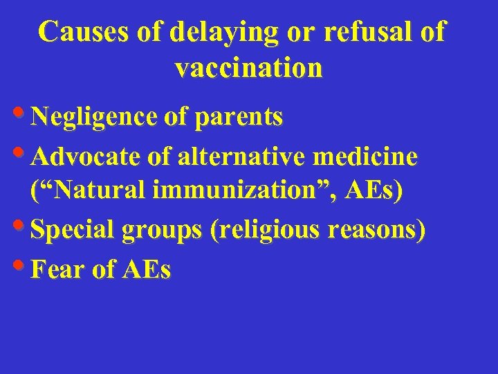 Causes of delaying or refusal of vaccination • Negligence of parents • Advocate of