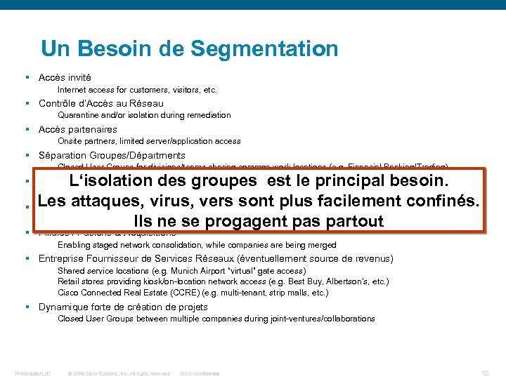 Un Besoin de Segmentation § Accès invité Internet access for customers, visitors, etc. §