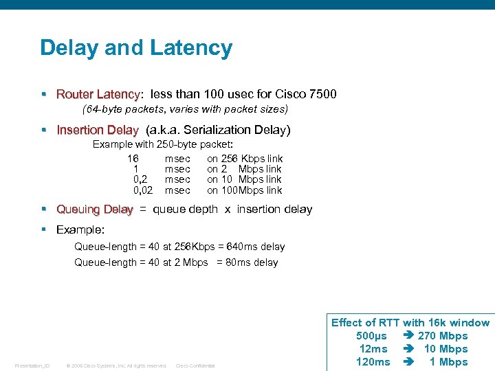 Delay and Latency § Router Latency: less than 100 usec for Cisco 7500 Router