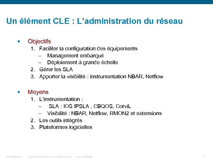 Un élément CLE : L’administration du réseau § Objectifs 1. Faciliter la configuration des