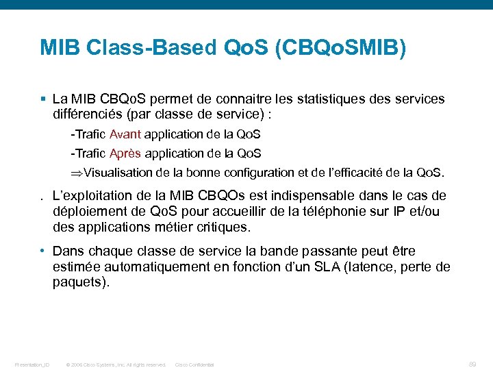 MIB Class-Based Qo. S (CBQo. SMIB) § La MIB CBQo. S permet de connaitre