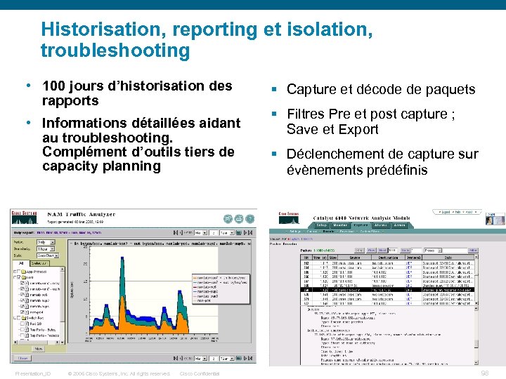 Historisation, reporting et isolation, troubleshooting • 100 jours d’historisation des rapports • Informations détaillées