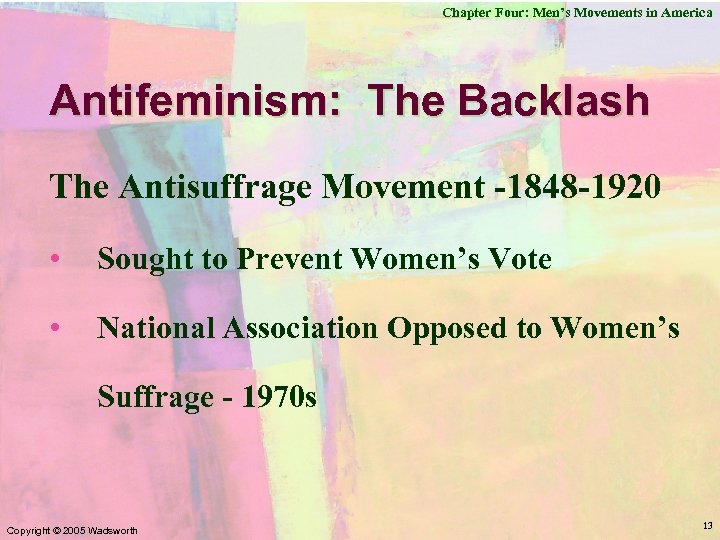 Chapter Four: Men’s Movements in America Antifeminism: The Backlash The Antisuffrage Movement -1848 -1920
