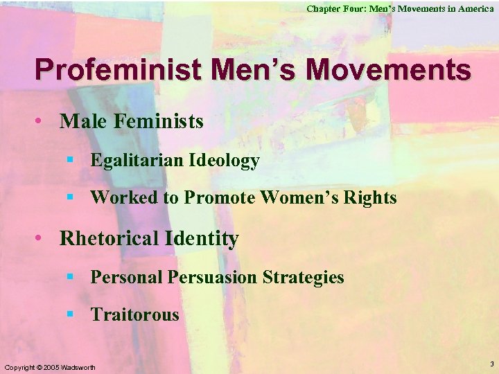 Chapter Four: Men’s Movements in America Profeminist Men’s Movements • Male Feminists § Egalitarian