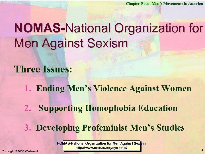 Chapter Four: Men’s Movements in America NOMAS-National Organization for Men Against Sexism Three Issues: