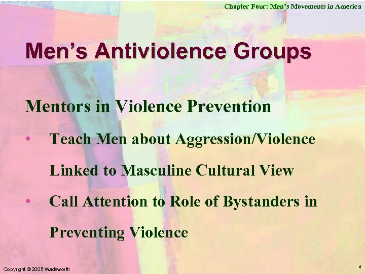 Chapter Four: Men’s Movements in America Men’s Antiviolence Groups Mentors in Violence Prevention •