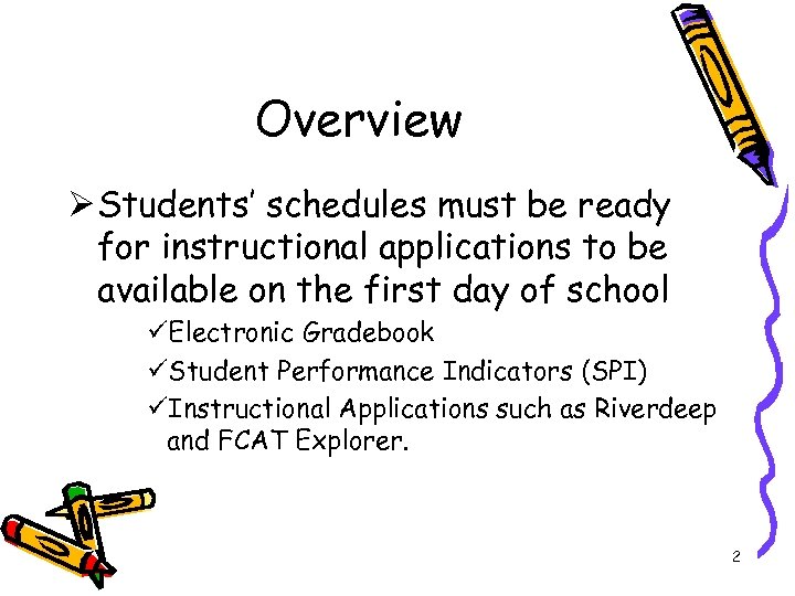 Overview Ø Students’ schedules must be ready for instructional applications to be available on