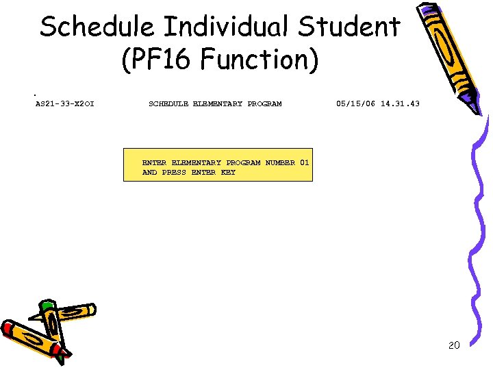 Schedule Individual Student (PF 16 Function) • AS 21 -33 -X 2 OI SCHEDULE