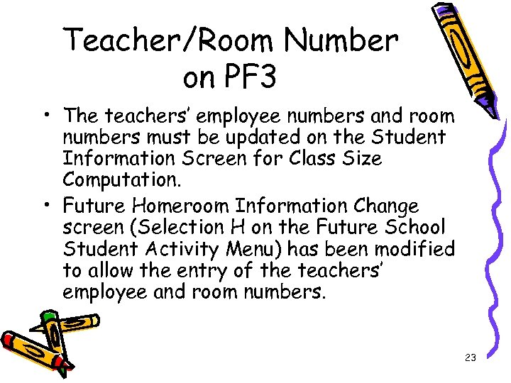 Teacher/Room Number on PF 3 • The teachers’ employee numbers and room numbers must