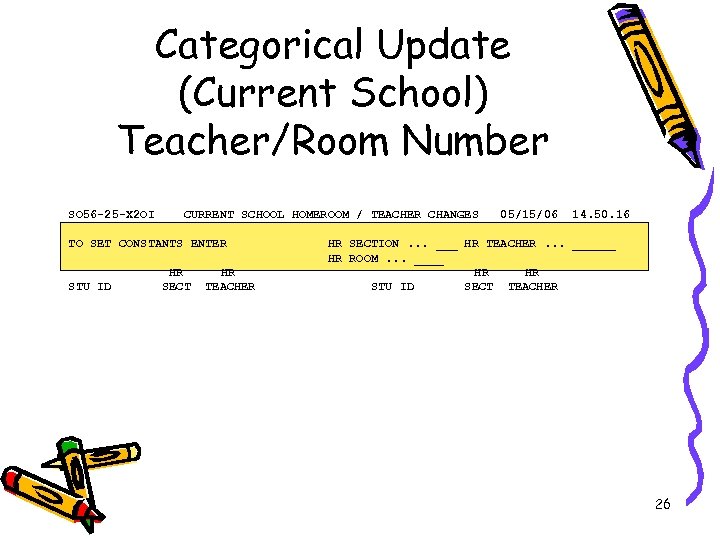 Categorical Update (Current School) Teacher/Room Number SO 56 -25 -X 2 OI CURRENT SCHOOL