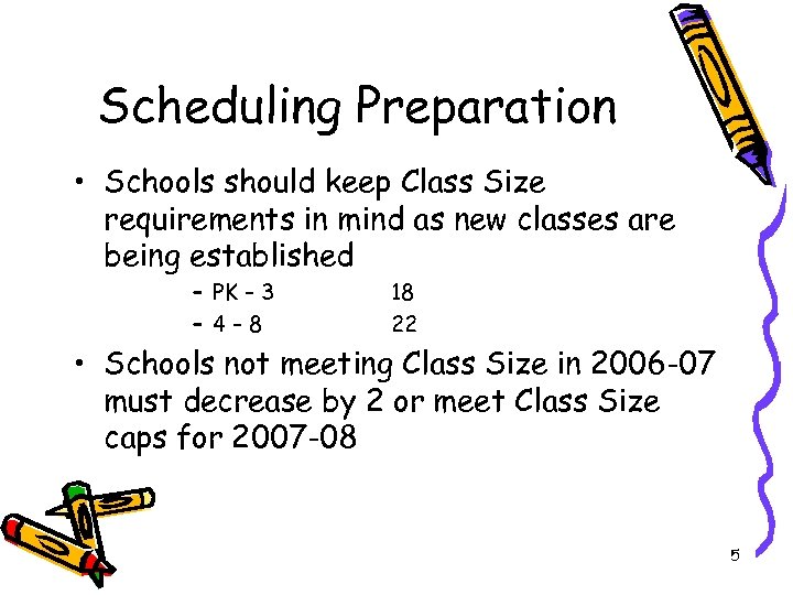 Scheduling Preparation • Schools should keep Class Size requirements in mind as new classes