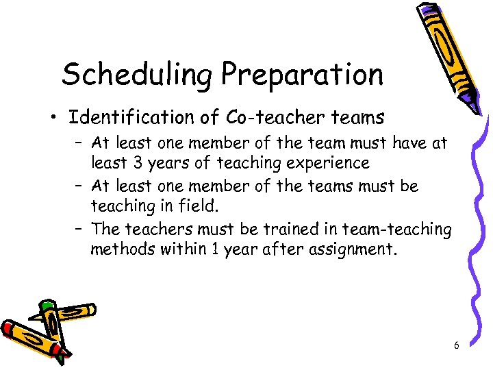 Scheduling Preparation • Identification of Co-teacher teams – At least one member of the