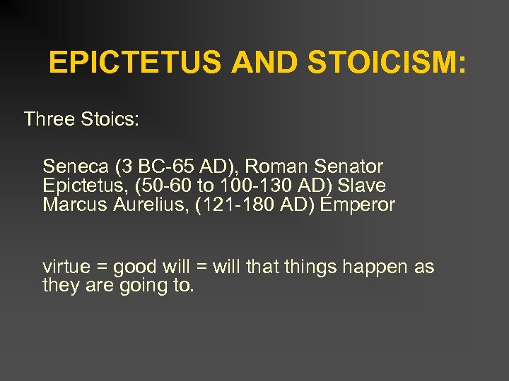 EPICTETUS AND STOICISM: Three Stoics: Seneca (3 BC-65 AD), Roman Senator Epictetus, (50 -60