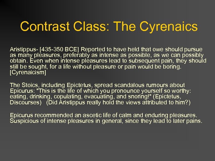 Contrast Class: The Cyrenaics Aristippus- [435 -350 BCE] Reported to have held that owe