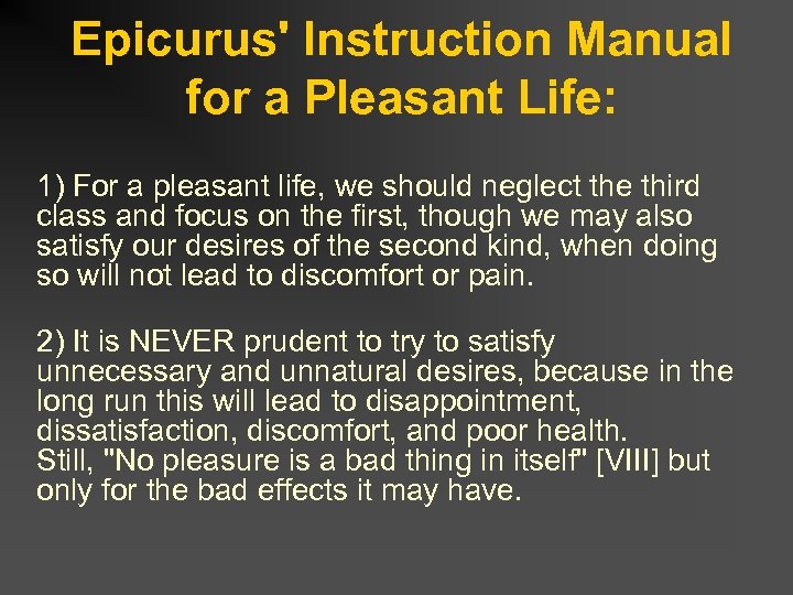 Epicurus' Instruction Manual for a Pleasant Life: 1) For a pleasant life, we should