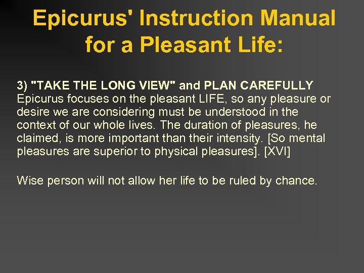 Epicurus' Instruction Manual for a Pleasant Life: 3) "TAKE THE LONG VIEW" and PLAN