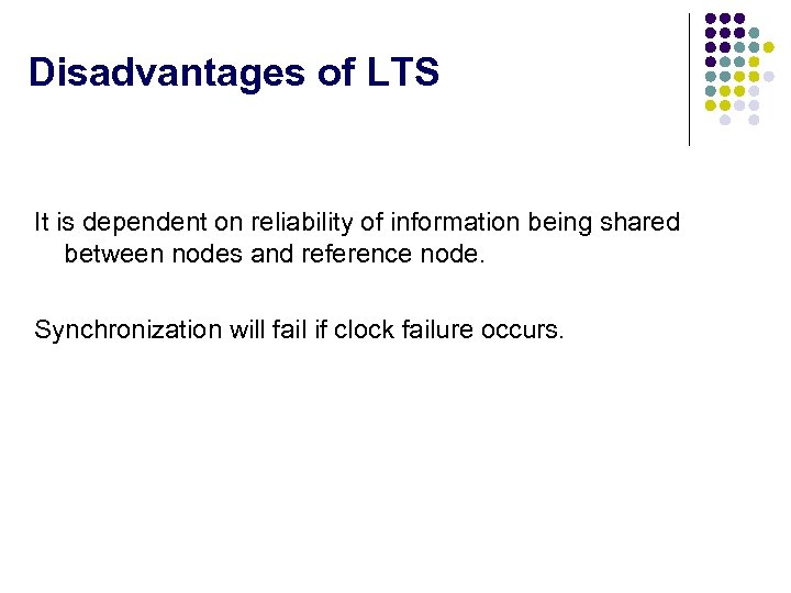 Disadvantages of LTS It is dependent on reliability of information being shared between nodes