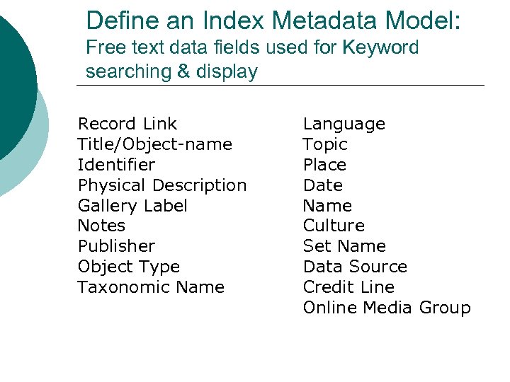 Define an Index Metadata Model: Free text data fields used for Keyword searching &