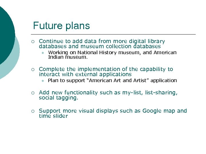 Future plans ¡ Continue to add data from more digital library databases and museum