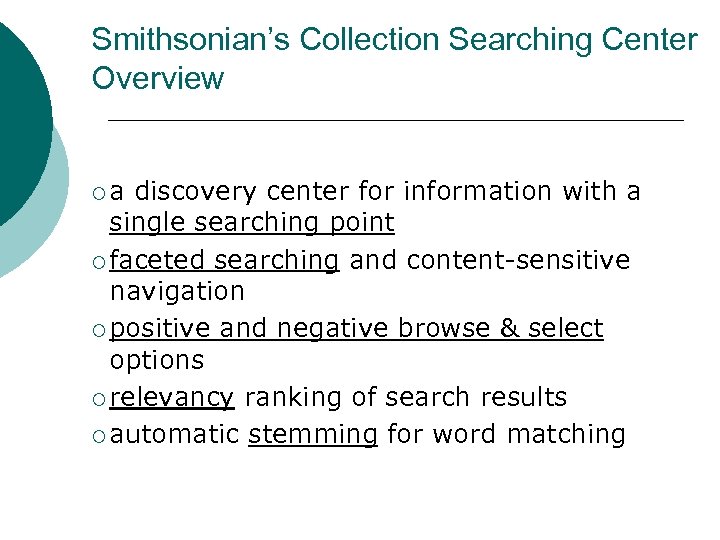 Smithsonian’s Collection Searching Center Overview ¡a discovery center for information with a single searching