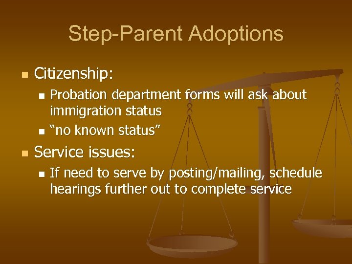 Step-Parent Adoptions n Citizenship: Probation department forms will ask about immigration status n “no