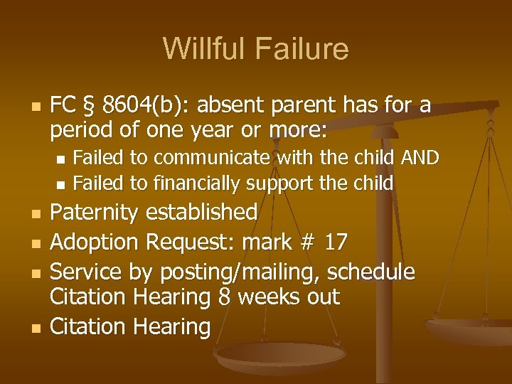 Willful Failure n FC § 8604(b): absent parent has for a period of one