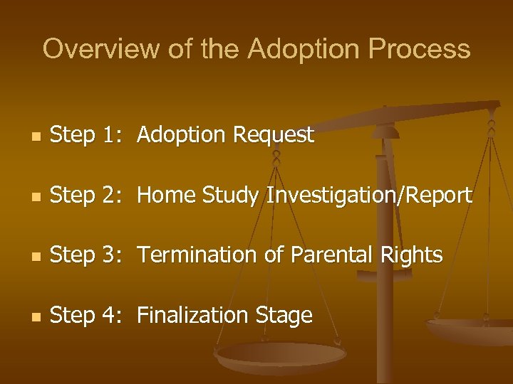 Overview of the Adoption Process n Step 1: Adoption Request n Step 2: Home