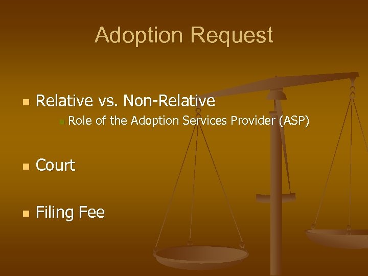 Adoption Request n Relative vs. Non-Relative n Role of the Adoption Services Provider (ASP)