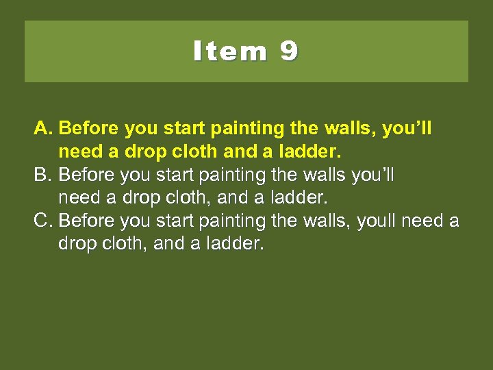 Item 9 A. Before you start painting the walls, you’ll need a drop cloth