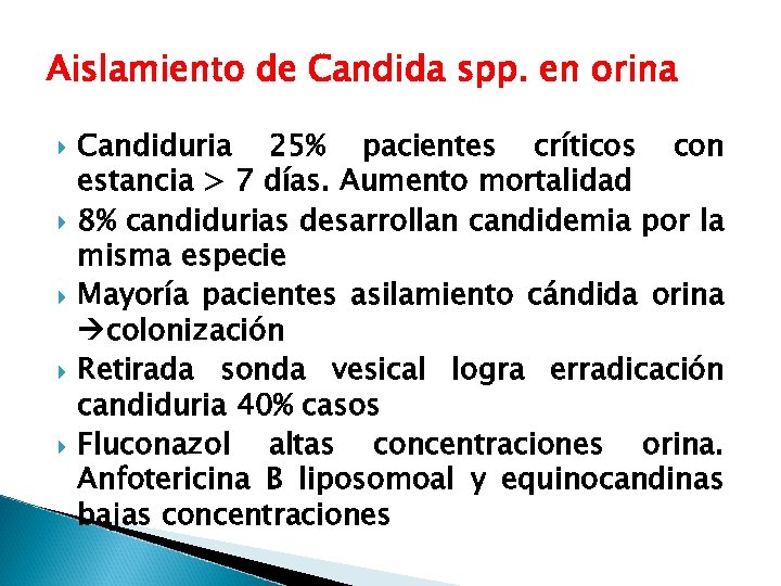 Aislamiento de Candida spp. en orina Candiduria 25% pacientes críticos con estancia > 7