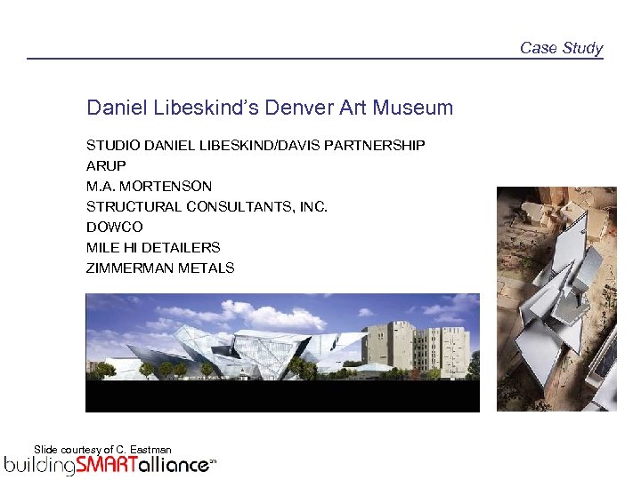 Case Study Daniel Libeskind’s Denver Art Museum STUDIO DANIEL LIBESKIND/DAVIS PARTNERSHIP ARUP M. A.
