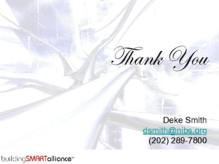Thank You Deke Smith dsmith@nibs. org (202) 289 -7800 