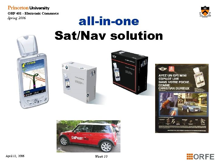 ORF 401 - Electronic Commerce Spring 2006 all-in-one Sat/Nav solution April 12, 2006 Week