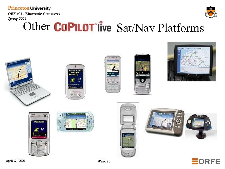 ORF 401 - Electronic Commerce Spring 2006 Other April 12, 2006 Sat/Nav Platforms Week