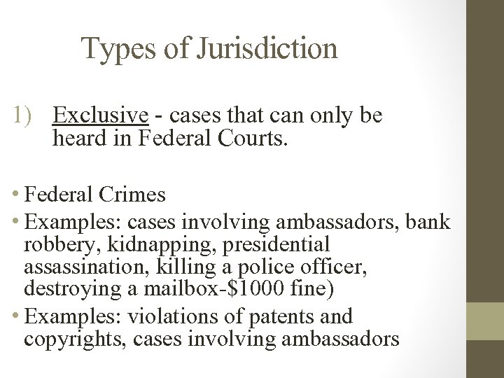 Types of Jurisdiction 1) Exclusive - cases that can only be heard in Federal