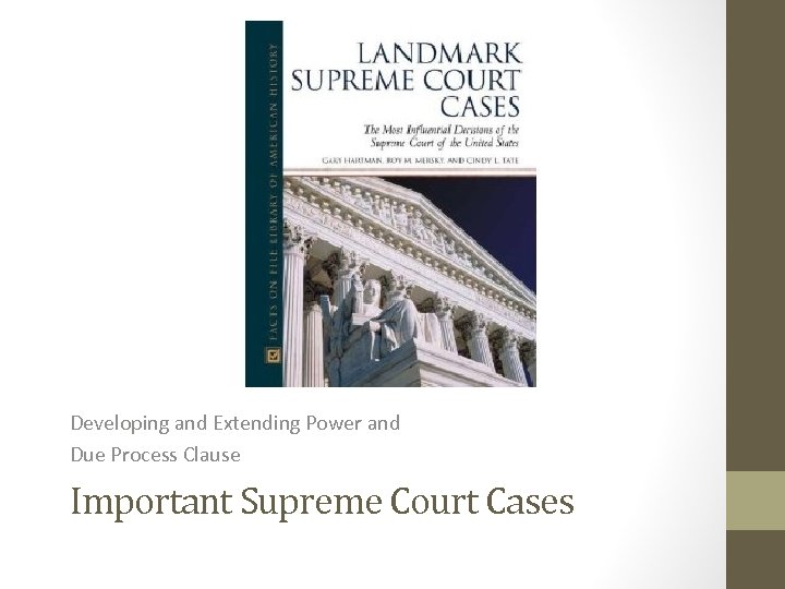 Developing and Extending Power and Due Process Clause Important Supreme Court Cases 