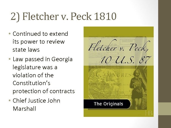 2) Fletcher v. Peck 1810 • Continued to extend its power to review state