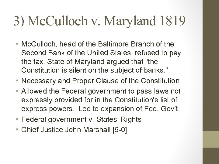 3) Mc. Culloch v. Maryland 1819 • Mc. Culloch, head of the Baltimore Branch