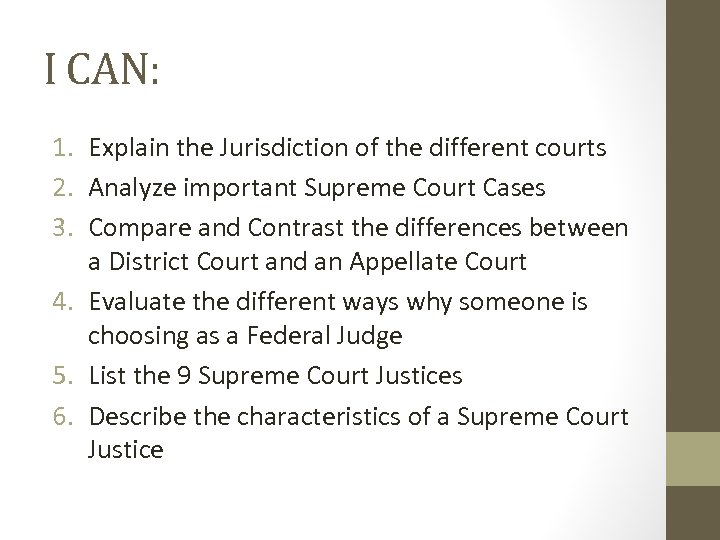 I CAN: 1. Explain the Jurisdiction of the different courts 2. Analyze important Supreme