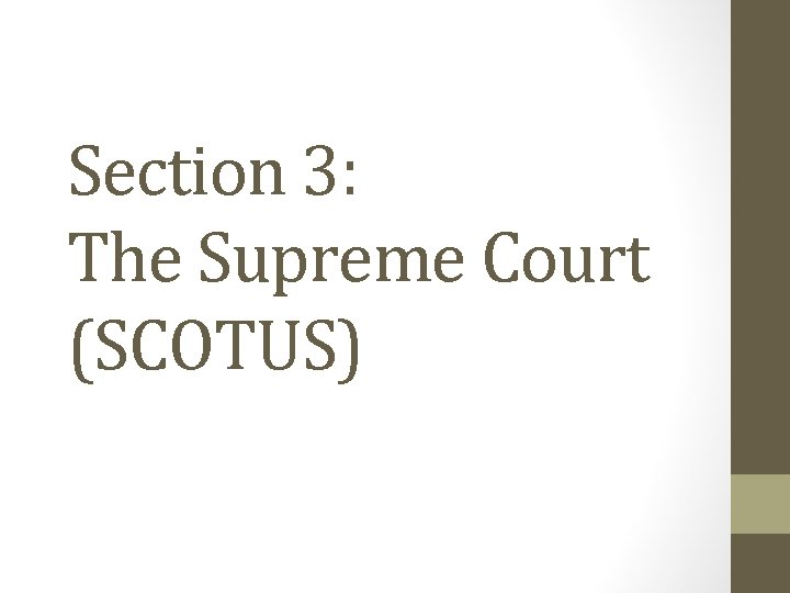 Section 3: The Supreme Court (SCOTUS) 