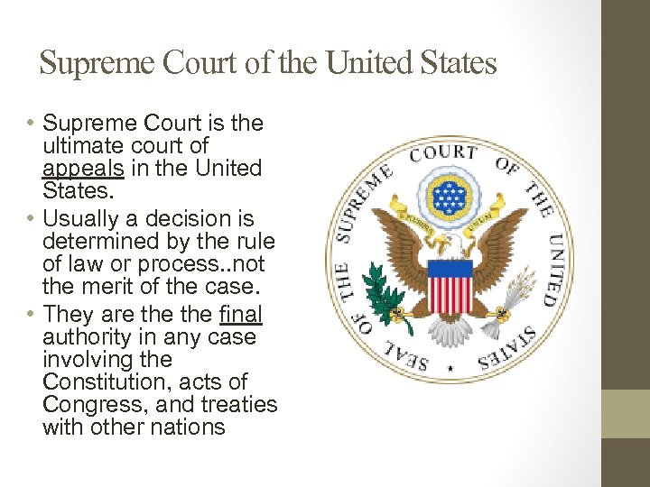 Supreme Court of the United States • Supreme Court is the ultimate court of