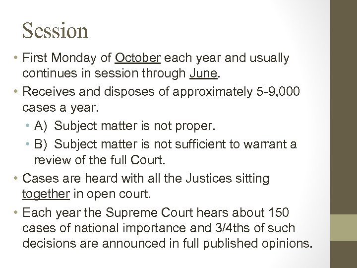 Session • First Monday of October each year and usually continues in session through