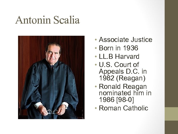 Antonin Scalia • Associate Justice • Born in 1936 • LL. B Harvard •