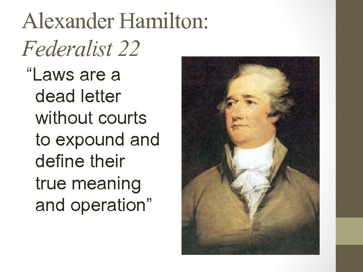 Alexander Hamilton: Federalist 22 “Laws are a dead letter without courts to expound and