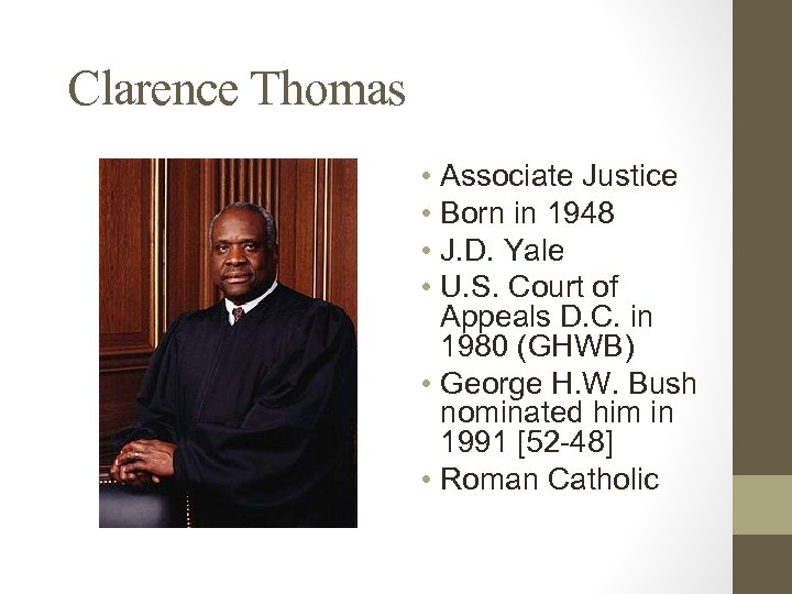 Clarence Thomas • Associate Justice • Born in 1948 • J. D. Yale •