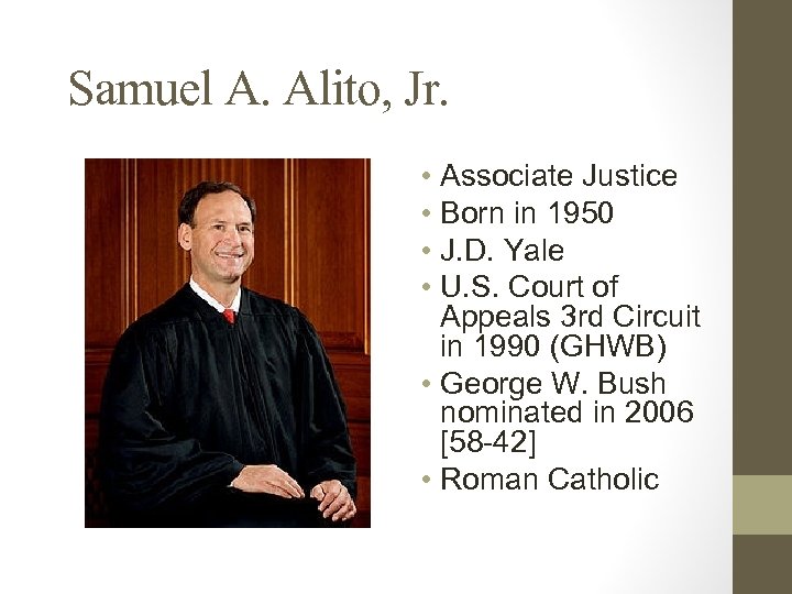 Samuel A. Alito, Jr. • Associate Justice • Born in 1950 • J. D.