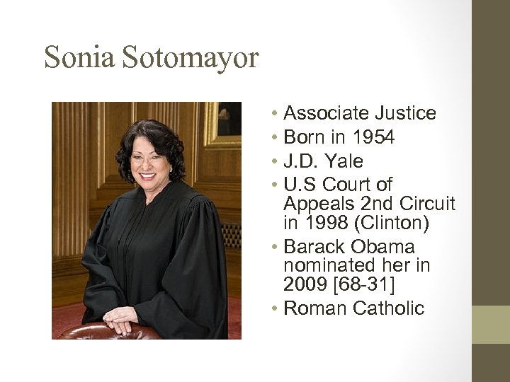 Sonia Sotomayor • Associate Justice • Born in 1954 • J. D. Yale •