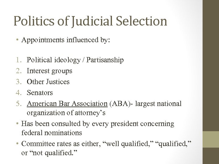 Politics of Judicial Selection • Appointments influenced by: 1. 2. 3. 4. 5. Political